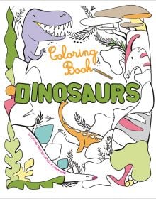 Book cover of Dinosaurs: Coloring Book, with a tyrannosaurus rex, diplodocus and stegosaurus surrounded by leaves. Published by White Star.