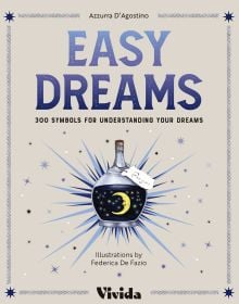 Book cover of Easy Dreams: 300 Symbols for Understanding Your Dreams, with a bottle of navy liquid with a crescent moon inside. Published by White Star.