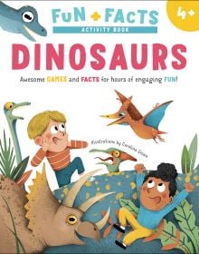 Book cover of Dinosaurs: Awesome GAMES and FACTS for hours of engaging FUN!, with a Triceratops and Tetradactyl terrorising two children. Published by White Star.