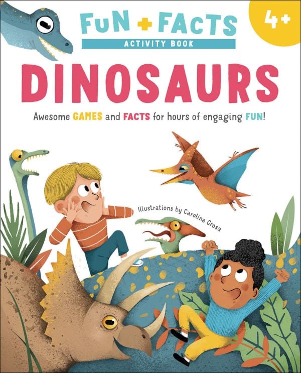 Book cover of Dinosaurs: Awesome GAMES and FACTS for hours of engaging FUN!, with a Triceratops and Tetradactyl terrorising two children. Published by White Star.