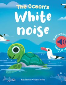Book cover of Ocean's White Noise: with a green turtle and sea gull in blue sea. Published by White Star.