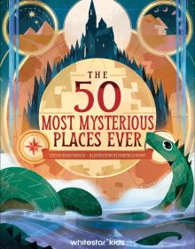The 50 Most Mysterious Places Ever
