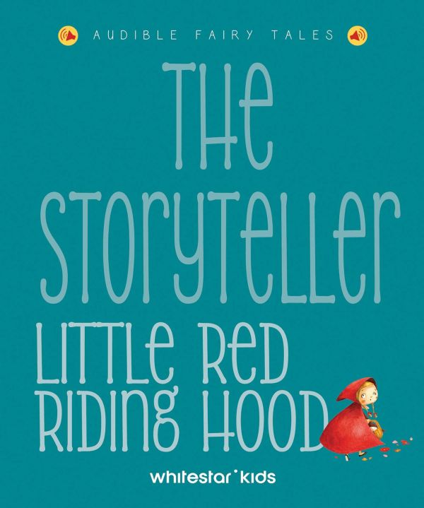Book cover of The Storyteller: Little Red Riding Hood: Listen to the sound fairytales; featuring a small figure wearing a red cloak. Published by White Star.