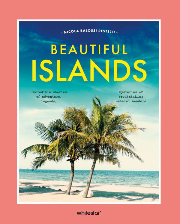 Book cover of Beautiful Islands: Incredible stories of adventure, legends, mysteries of breathtaking natural wonders; featuring a sandy island with palm trees. Published by White Star