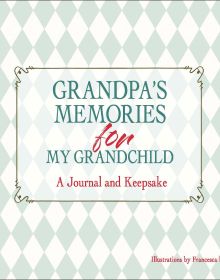 Grandpa’s Memories for My Grandchild
