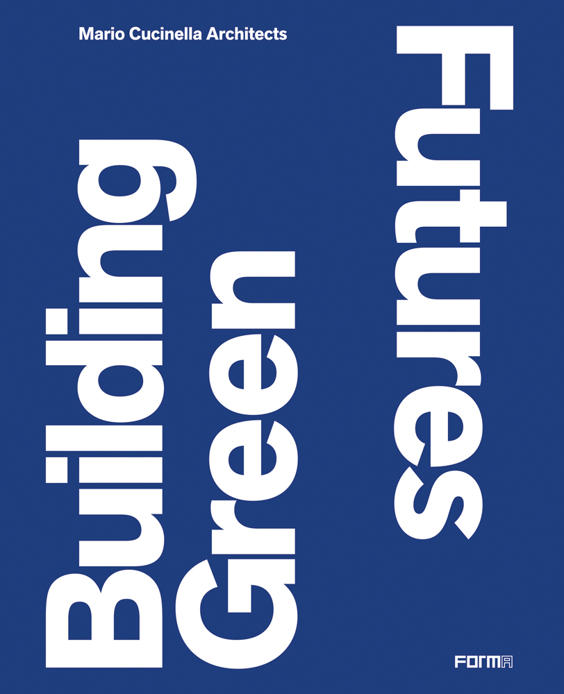 Large white font to blue cover of 'Building Green Futures, Mario Cucinella Architects', by Forma Edizioni.
