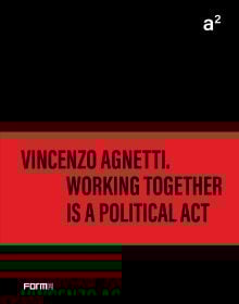 Book cover of a² Vincenzo Agnetti. Working together is a political act. Published by Forma Edizioni.