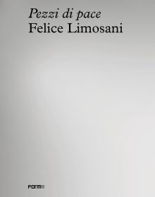 Pale grey and off-white cover of 'Felice Limosani. Pezzi di Pace', by Forma Edizioni.