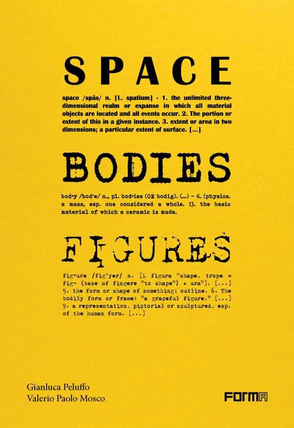 Book cover of Space, Bodies, Figures. A genealogy for Peluffo & Partners' Architecture. Published by Forma Edizioni.