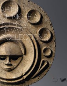 Grey book cover of Arts of Nigeria in Private French Collections, featuring a beige circular sculpture with mask to centre. Published by 5 Continents Editions.