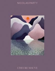 Book cover of Nicolas Party, L’Heure Mauve, featuring a pastel artwork on linen, titled 'Sunset 2021'. Published by 5 Continents Editions.