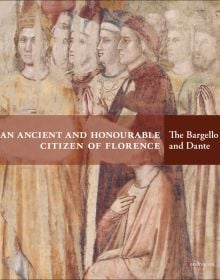 Book cover of An Ancient and Honourable Citizen of Florence: The Bargello and Dante, featuring the oldest portrait of Dante. Published by Mandragora.