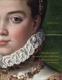 Book cover of Sofonisba Anguissola: Portrait of a Lady in White Satin, featuring a painting of an unknown noblewoman wearing a cream lace ruff. Published by Mandragora.