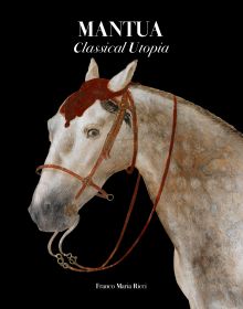 Book cover of Mantua: Classical Utopia, with a painting of a white horse. Published by Franco Maria Ricci editore.