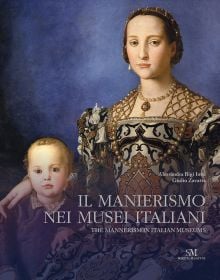 Book cover of Mannerism in Italian Museums, featuring a painting of Eleanor of Toledo with her son Giovanni, by Agnolo Bronzino. Published by Scripta Maneant Editori.