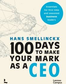 Book cover of 100 Days to Make Your Mark as a CEO: Essentials for First-Time and Seasoned Business-Leaders. Published by Lannoo Publishers.