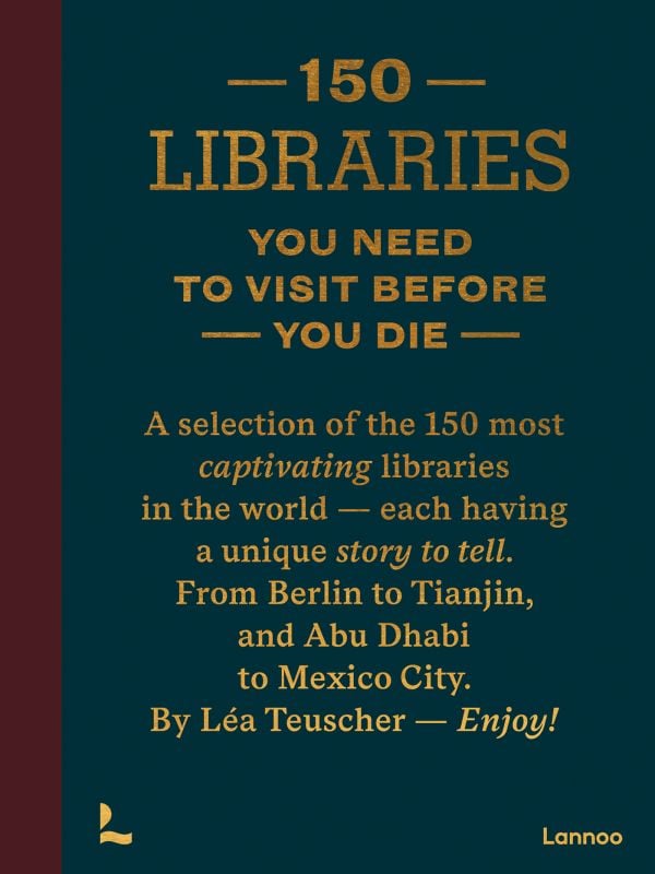 Book cover of 150 Libraries You Need to Visit Before You Die. Published by Lannoo Publishers.
