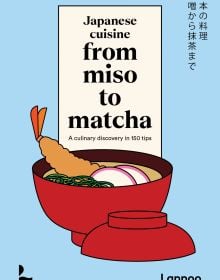 Book cover of Japanese Cuisine From Miso to Matcha: A Culinary Discovery in 150 Tips; featuring a bowl of food. Published by Lannoo Publishers.