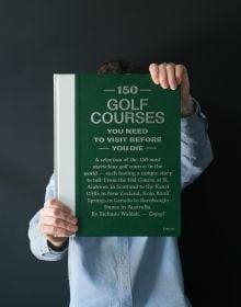 150 Golf Courses You Need to Visit Before You Die - XL Edition