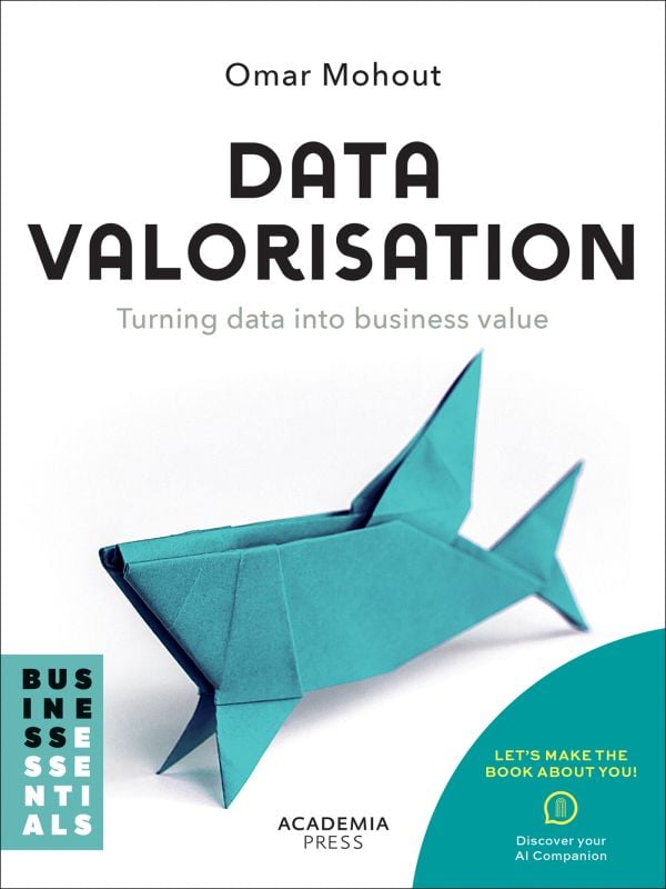 Book cover of Data Valorisation: Turning data into business value. Published by Lannoo Publishers.