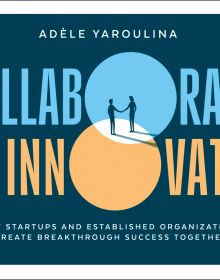 Book cover of Collaborate to Innovate: How Startups and Established Organisations Create Breakthrough Success Together. Published by Lannoo Publishers.