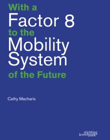 Blue book cover of Cathy Macharis's 'With a Factor 8 to the Mobility System of the Future'. Published by Stichting.