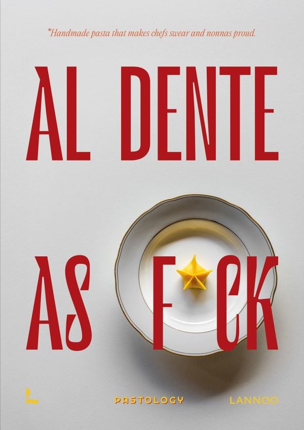 Book cover of Al dente as f*ck: Handmade pasta that makes chefs swear and nonnas proud. Published by Lannoo Published.