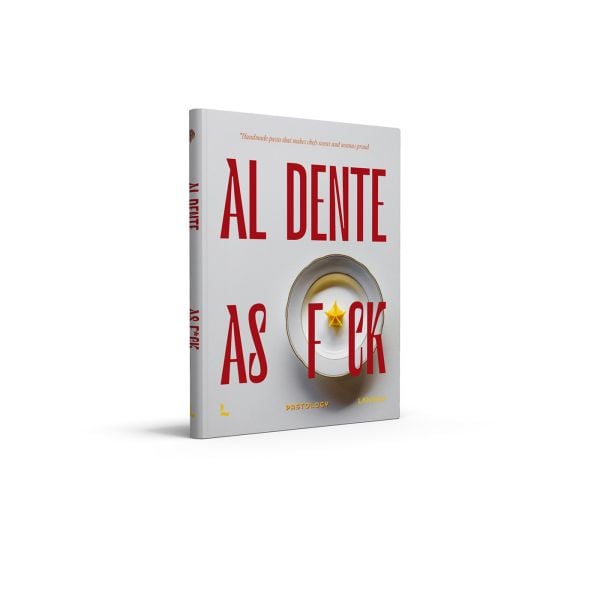 Book cover of Al dente as f*ck: Handmade pasta that makes chefs swear and nonnas proud. Published by Lannoo Published.