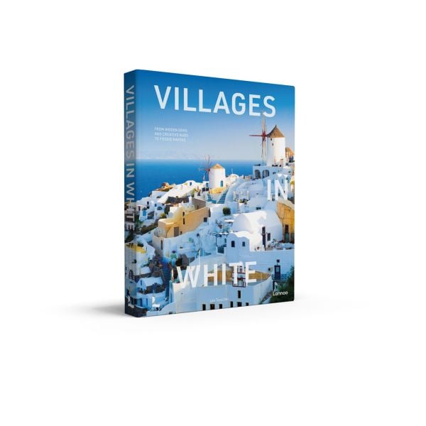 Book cover of Villages in White: From hidden gems and creative hubs to foodie havens; featuring a village with white buildings. Published by Lannoo Publishers.