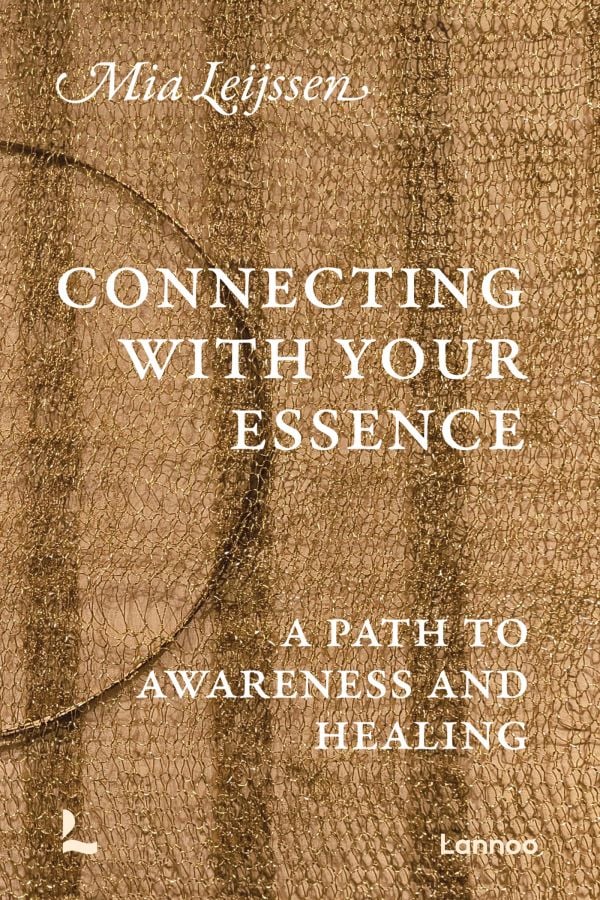 Book cover of Connecting with your Essence: A Path to Awareness and Healing. Published by Lannoo Publishers.