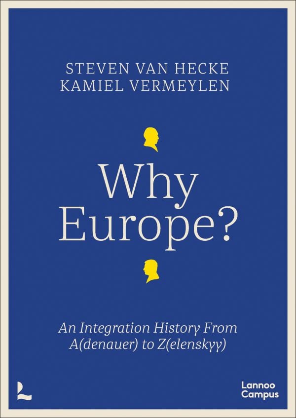 Book cover of Why Europe? An Integration History From A(denauer) to Z(elenskyy). Published by Lannoo Publishers.