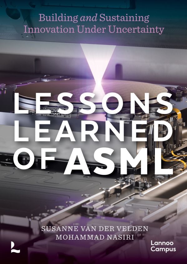 Book cover of Lessons Learned of ASML: Building & Sustaining Innovation Under Uncertainty. Published by Lannoo Publishers.