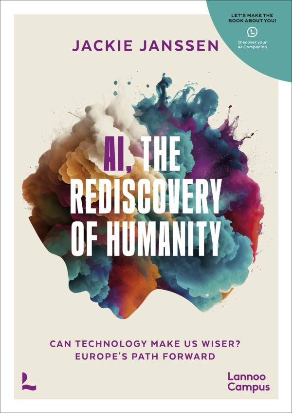 Book cover of The Rediscovery of Humanity: Can technology make us more creative, empathic and wise? Published by Lannoo Publishers.