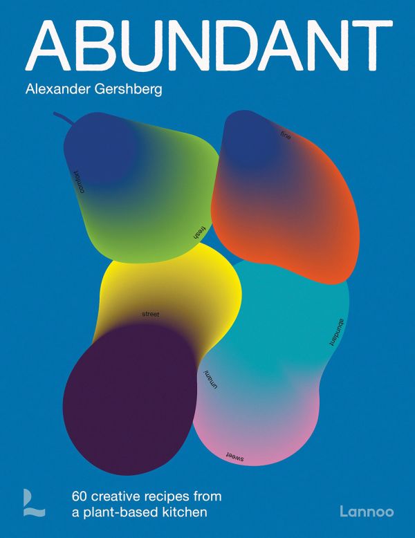 Book cover of Abundant: 60 creative recipes from a plant-based kitchen. Published by Lannoo Publishers.