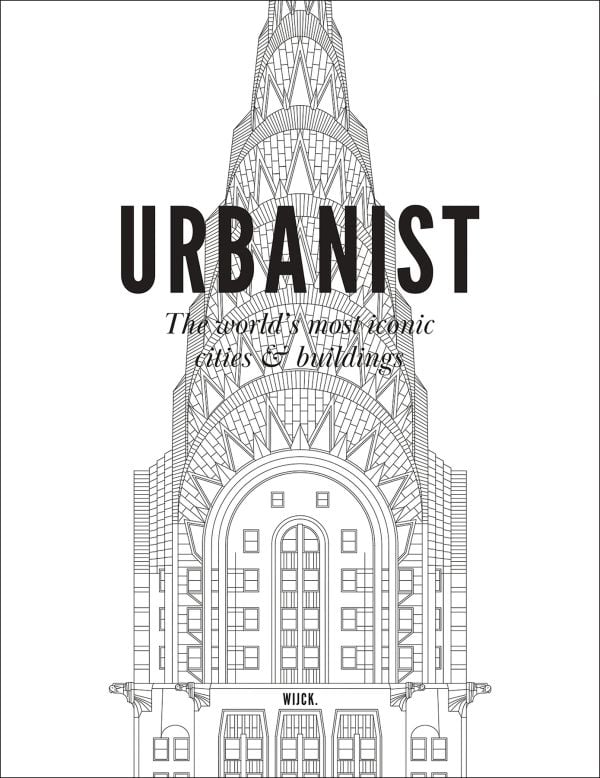 Book cover of Urbanist: The World's Most Iconic Cities & Buildings, featuring New York's Art Deco Chrysler Building. Published by WIJCK.
