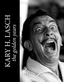 Surrealist painter Salvador Dali mid shout or laugh with mouth and eyes wide open, on cover of 'Kary H. Lasch The Golden Years', by Booxencounters.