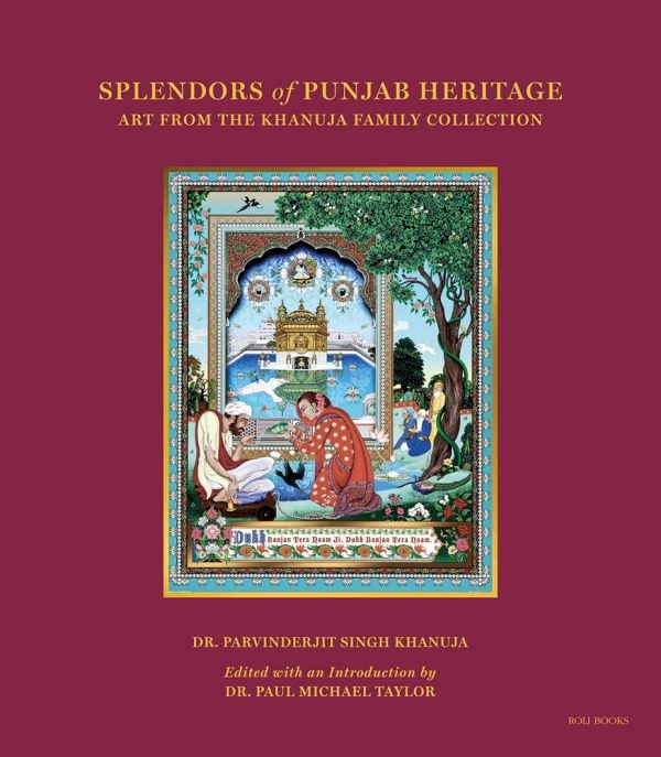 Book cover of Splendors of Punjab Heritage: Art from the Khanuja Family Collection, with The Singh Twins, The Golden Temple, Dukh Bhanjani Beri. Published by Roli Books.