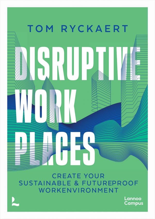 Book cover of Disruptive Workplaces. Published by Lannoo Publishers.