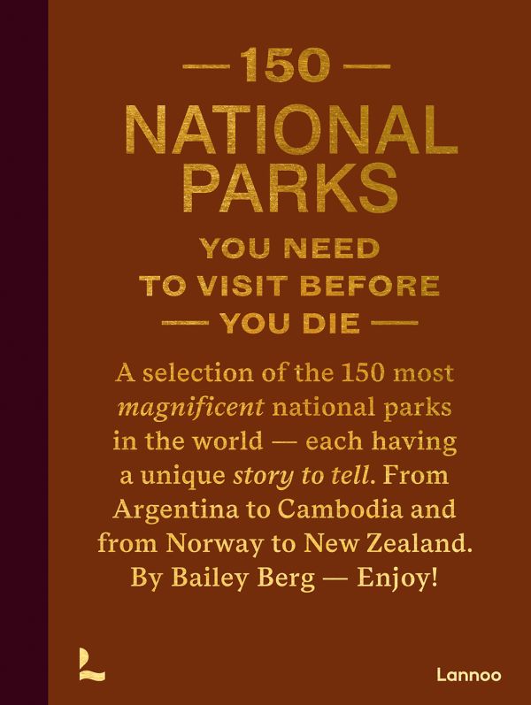 Book cover of 150 National Parks You Need to Visit Before You Die. Published by Lannoo Publishers.