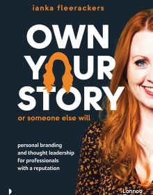 Book cover of Own your story. Or someone else will, Personal branding and thought leadership for professionals with a reputation, with a woman smiling. Published by Lannoo Publishers.