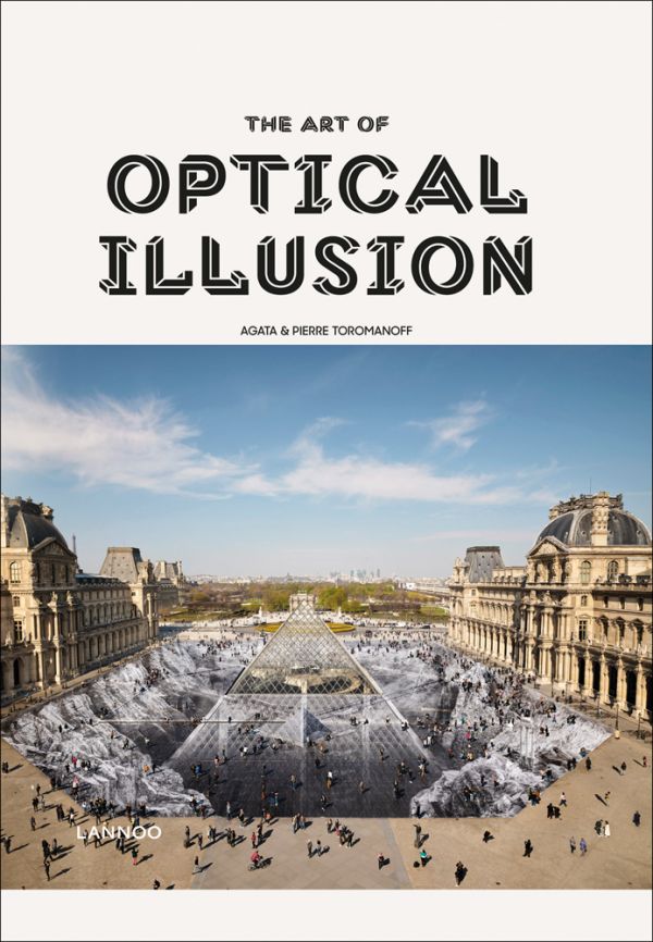 Book cover of The Art of Optical Illusion, featuring a giant optical illusion created at the Louvre Museum by street artist JR. Published by Lannoo Publishers.