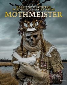 Skull masked figure in gold and white ruffled clothing, cradling white dove, on cover of 'Mothmeister: Dark and Dystopian Post-Mortem Fairy Tales', by Lannoo Publishers.