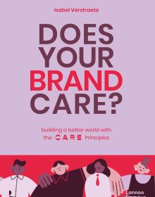 Group of 4 with arms around one another, on cover of 'Does Your Brand Care? Building a Better World. The C A R E-principles', by Lannoo Publishers.