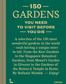 Dark green cover of '150 Gardens You Need To Visit Before You Die'', by Lannoo Publishers.