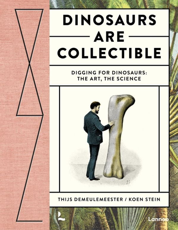 Book cover of Dinosaurs are Collectible, with a man in suit standing next to large dinosaur bone. Published by Lannoo Publishers.