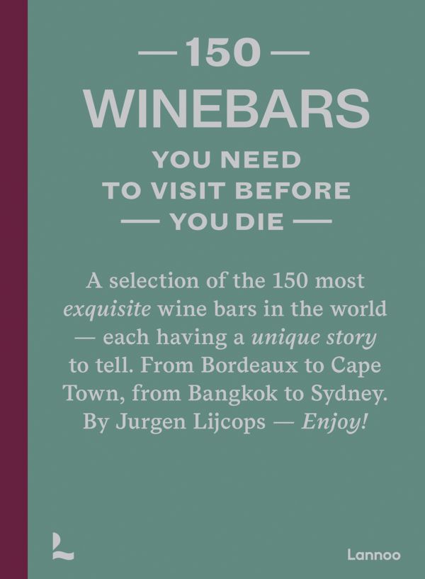 Book cover of 150 Wine Bars You Need to Visit Before You Die. Published by Lannoo Publishers.