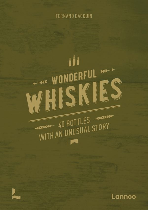 Book cover of 'Wonderful Whiskies, 40 Bottles With An Unusual Story'. Published by Lannoo Publishers.