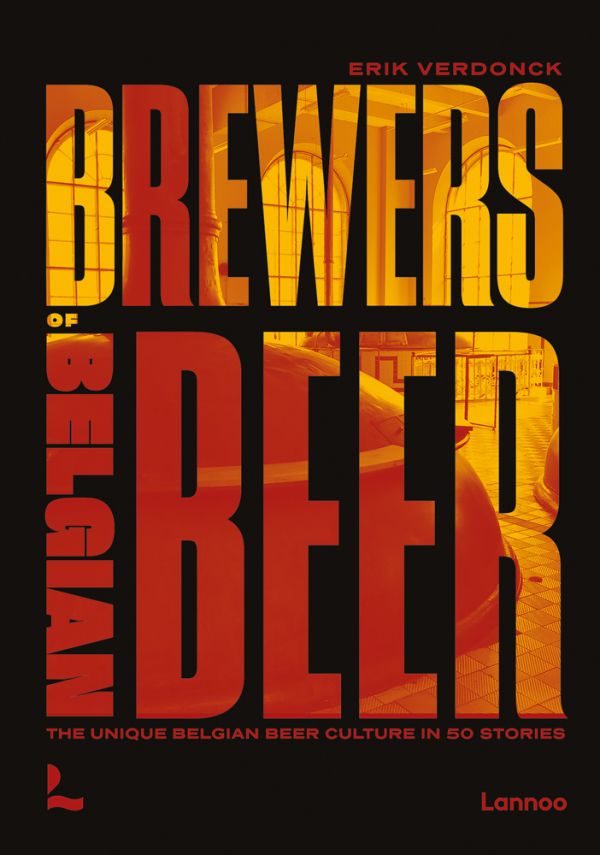 Book cover of Brewers of Belgian Beer, Belgian Beer Culture in 50 Amazing Stories, featuring a large vat. Published by Lannoo Publishers.