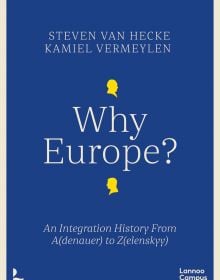 Book cover of Why Europe?, An Integration History From A(denauer) to Z(elenskyy). Published by Lannoo Publishers.