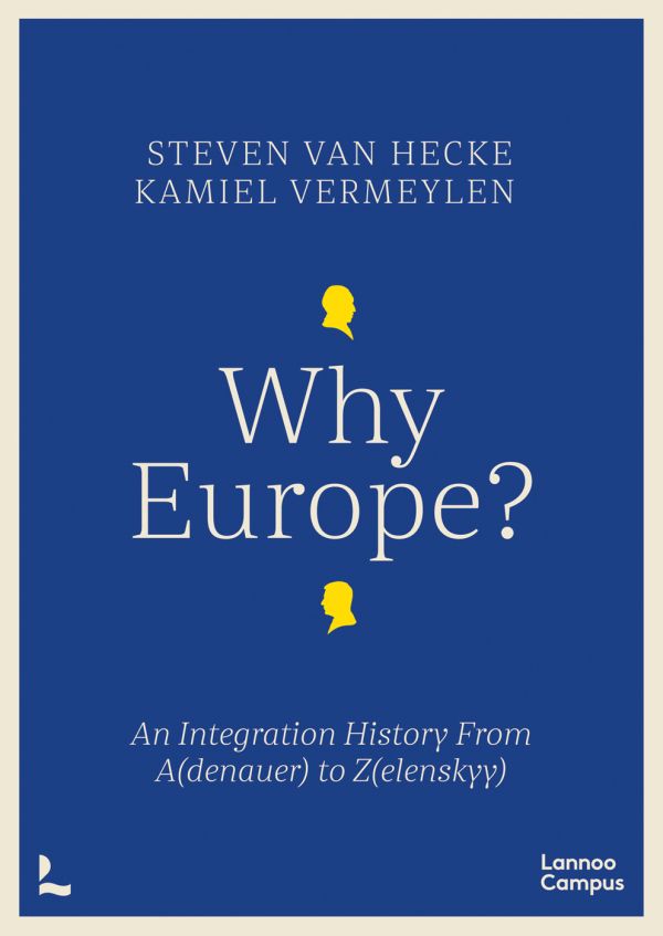 Book cover of Why Europe?, An Integration History From A(denauer) to Z(elenskyy). Published by Lannoo Publishers.